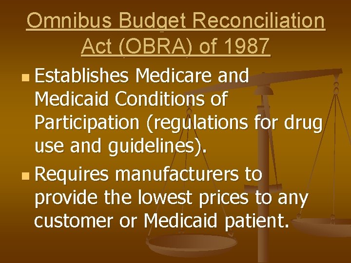 Omnibus Budget Reconciliation Act (OBRA) of 1987 n Establishes Medicare and Medicaid Conditions of