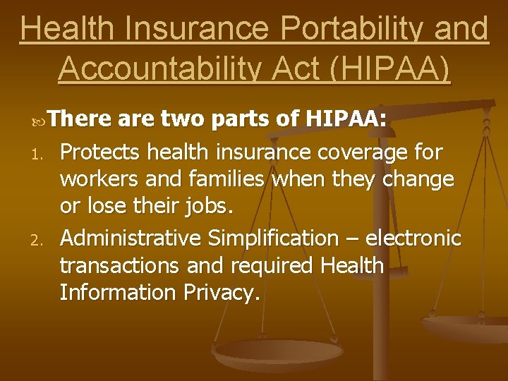 Health Insurance Portability and Accountability Act (HIPAA) There 1. 2. are two parts of