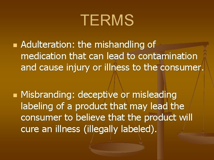 TERMS n n Adulteration: the mishandling of medication that can lead to contamination and