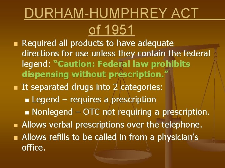 DURHAM-HUMPHREY ACT of 1951 n n Required all products to have adequate directions for