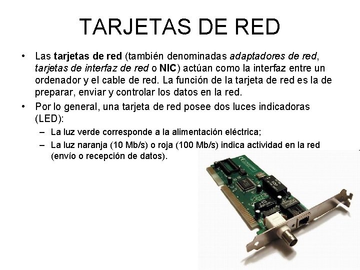 TARJETAS DE RED • Las tarjetas de red (también denominadas adaptadores de red, tarjetas