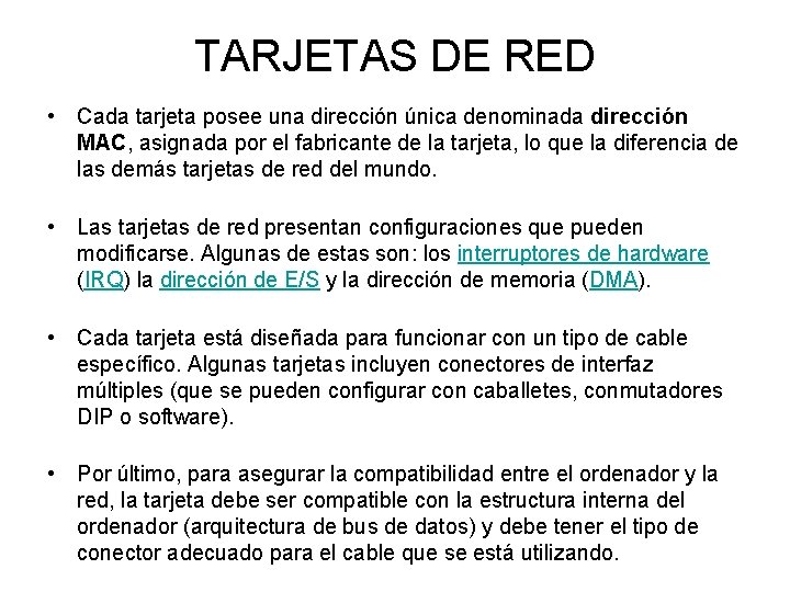 TARJETAS DE RED • Cada tarjeta posee una dirección única denominada dirección MAC, asignada
