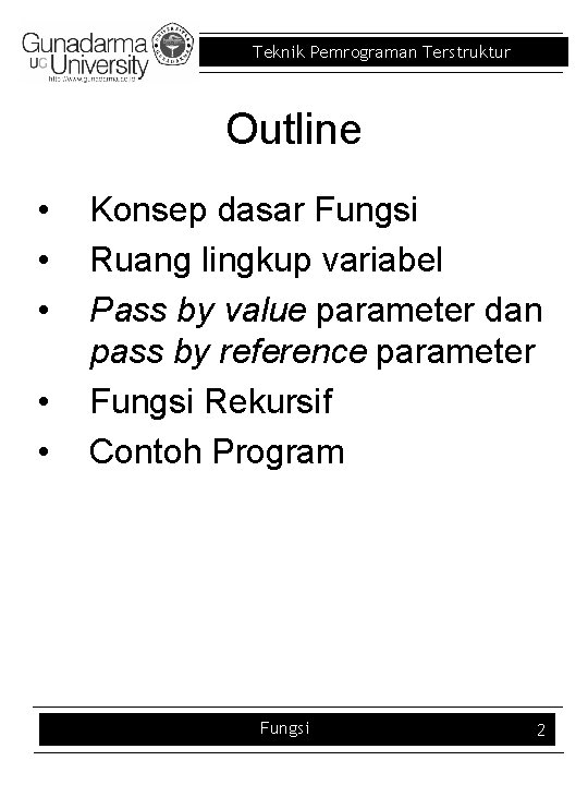 Teknik Pemrograman Terstruktur Outline • • • Konsep dasar Fungsi Ruang lingkup variabel Pass