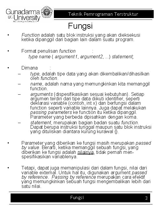 Teknik Pemrograman Terstruktur Fungsi • Function adalah satu blok instruksi yang akan dieksekusi ketika