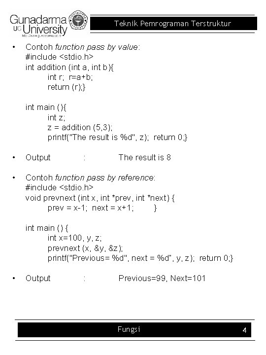 Teknik Pemrograman Terstruktur • Contoh function pass by value: #include <stdio. h> int addition