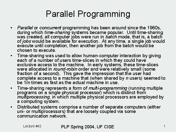 Parallel Programming • • Parallel or concurrent programming has been around since the 1960