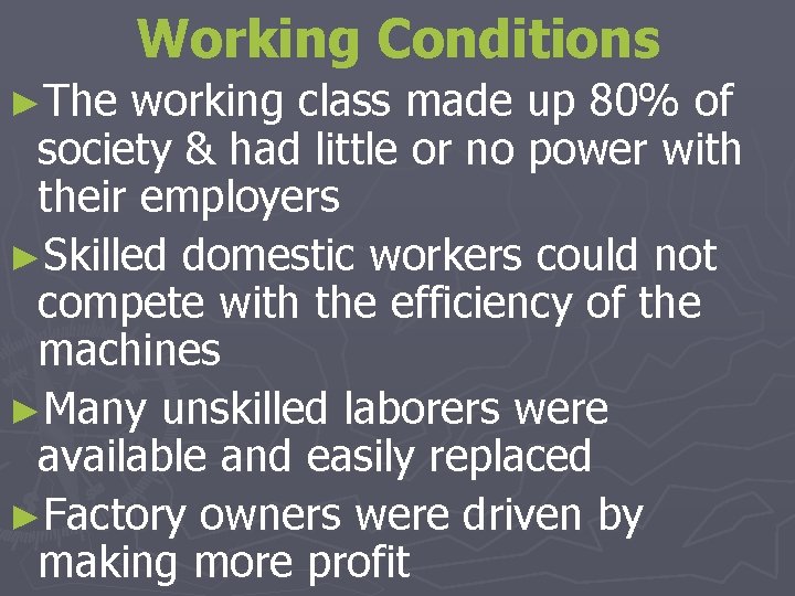 Working Conditions ►The working class made up 80% of society & had little or