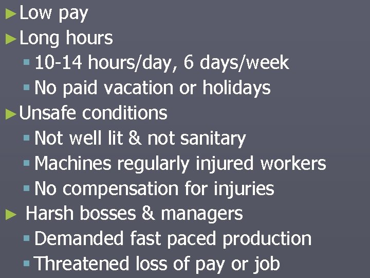 ►Low pay ►Long hours § 10 -14 hours/day, 6 days/week § No paid vacation