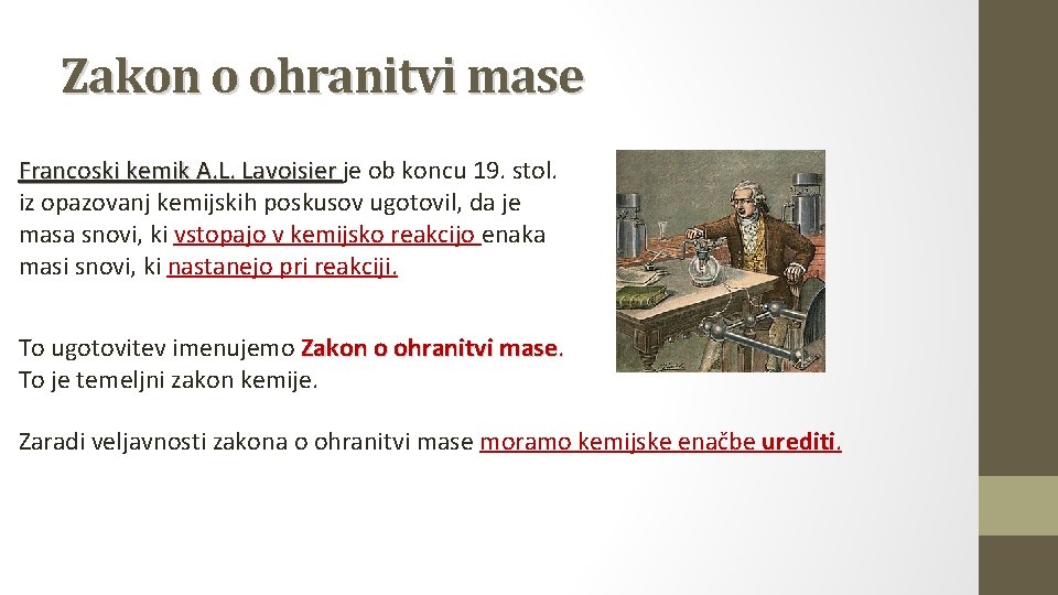 Zakon o ohranitvi mase Francoski kemik A. L. Lavoisier je ob koncu 19. stol.