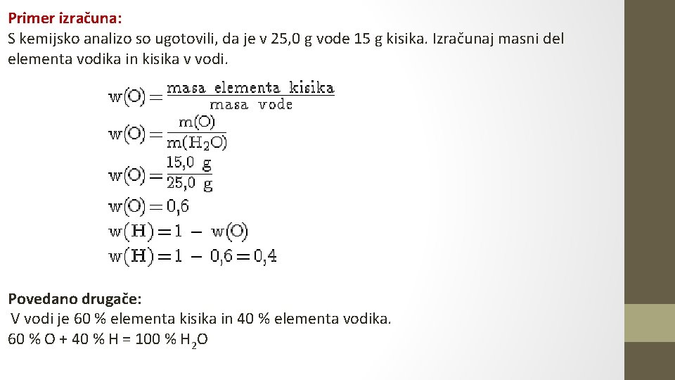 Primer izračuna: S kemijsko analizo so ugotovili, da je v 25, 0 g vode