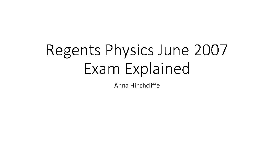 Regents Physics June 2007 Exam Explained Anna Hinchcliffe 