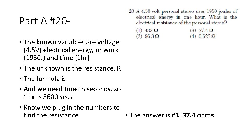 Part A #20 • The known variables are voltage (4. 5 V) electrical energy,