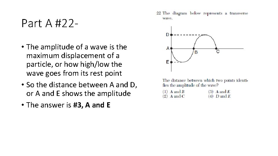 Part A #22 • The amplitude of a wave is the maximum displacement of