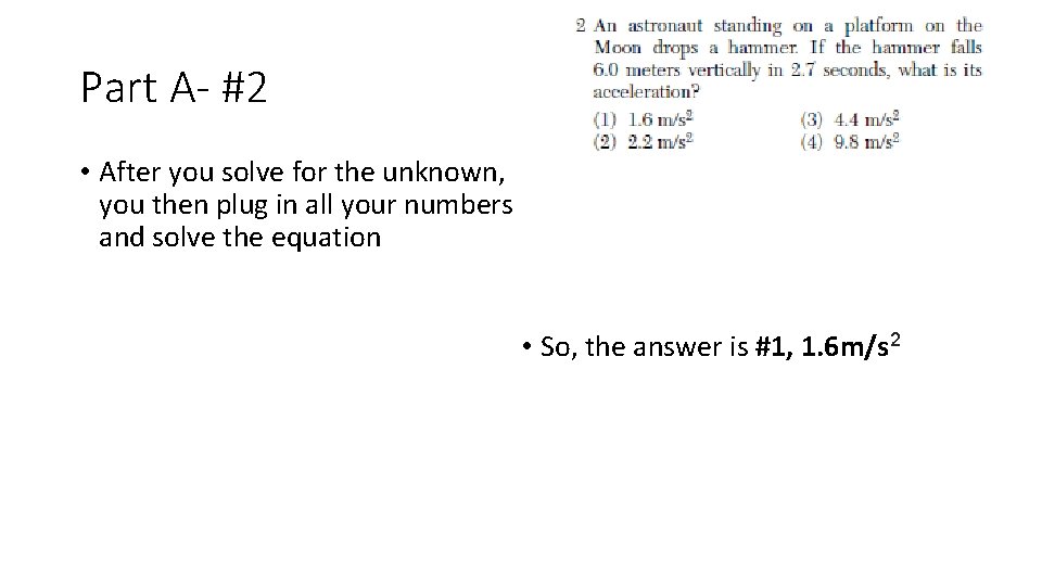 Part A- #2 • After you solve for the unknown, you then plug in