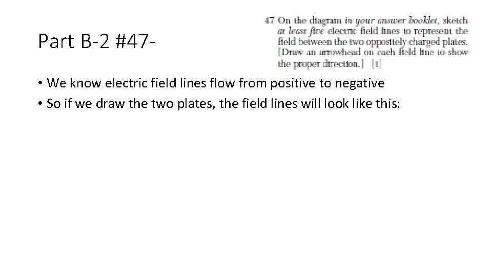 Part B-2 #47 • We know electric field lines flow from positive to negative