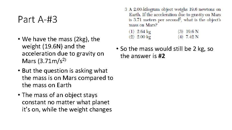 Part A-#3 • We have the mass (2 kg), the weight (19. 6 N)