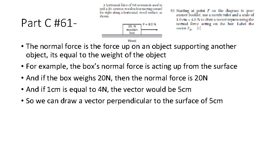 Part C #61 • The normal force is the force up on an object