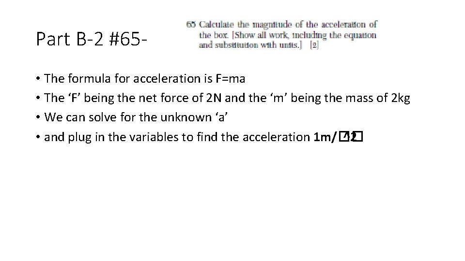 Part B-2 #65 • The formula for acceleration is F=ma • The ‘F’ being