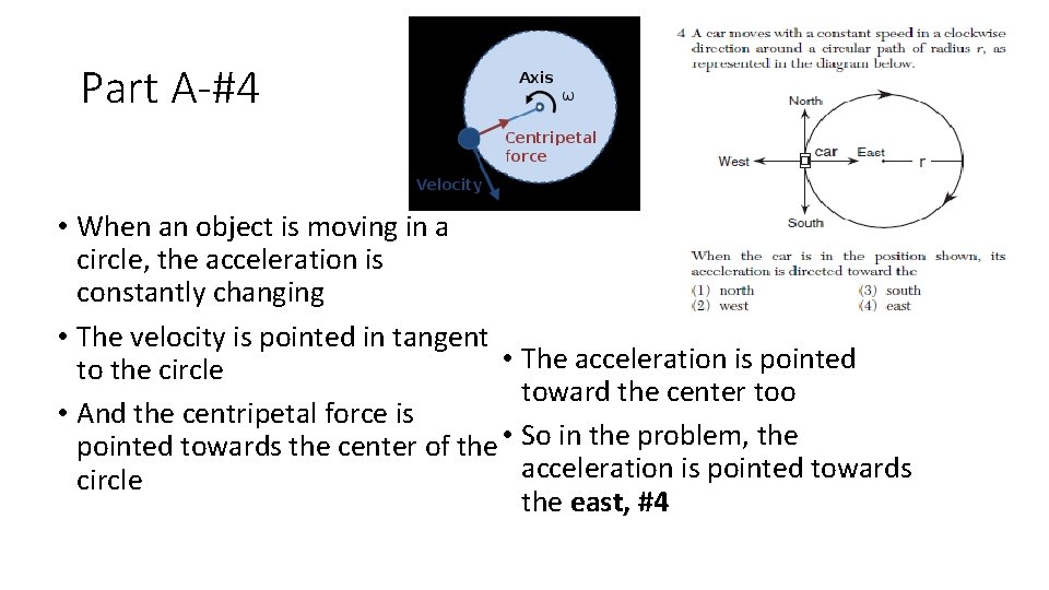 Part A-#4 • When an object is moving in a circle, the acceleration is