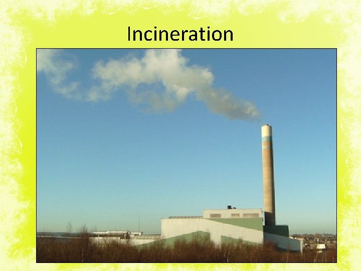 Incinetration Chapter 12 Waste WasteWhat is it The waste