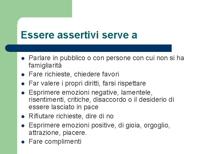 Essere assertivi serve a l l l l Parlare in pubblico o con persone Essere assertivi serve a l l l l Parlare in pubblico o con persone