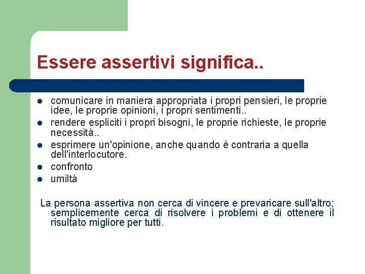 Essere assertivi significa. . l l l comunicare in maniera appropriata i propri pensieri, Essere assertivi significa. . l l l comunicare in maniera appropriata i propri pensieri,