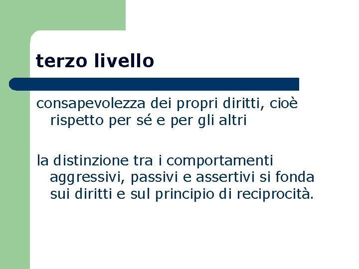 terzo livello consapevolezza dei propri diritti, cioè rispetto per sé e per gli altri terzo livello consapevolezza dei propri diritti, cioè rispetto per sé e per gli altri