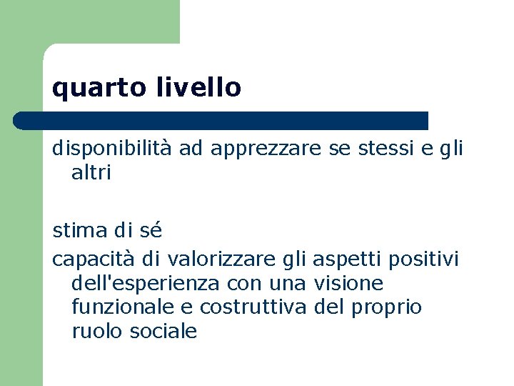 quarto livello disponibilità ad apprezzare se stessi e gli altri stima di sé capacità quarto livello disponibilità ad apprezzare se stessi e gli altri stima di sé capacità