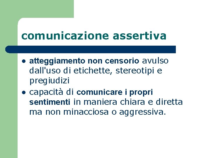 comunicazione assertiva l l atteggiamento non censorio avulso dall'uso di etichette, stereotipi e pregiudizi comunicazione assertiva l l atteggiamento non censorio avulso dall'uso di etichette, stereotipi e pregiudizi