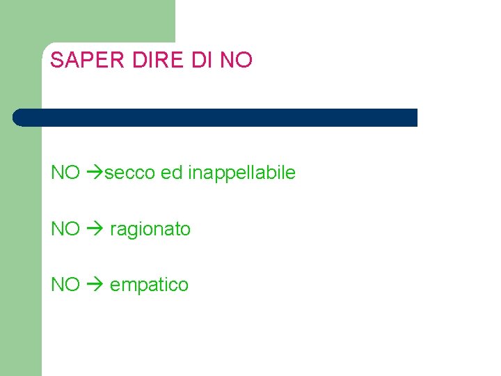 SAPER DIRE DI NO NO secco ed inappellabile NO ragionato NO empatico SAPER DIRE DI NO NO secco ed inappellabile NO ragionato NO empatico