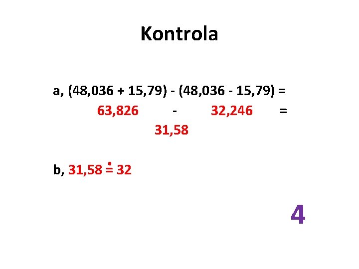 Kontrola a, (48, 036 + 15, 79) - (48, 036 - 15, 79) =