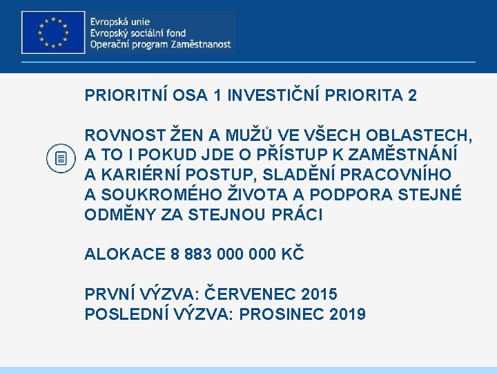 PRIORITNÍ OSA 1 INVESTIČNÍ PRIORITA 2 ROVNOST ŽEN A MUŽŮ VE VŠECH OBLASTECH, A