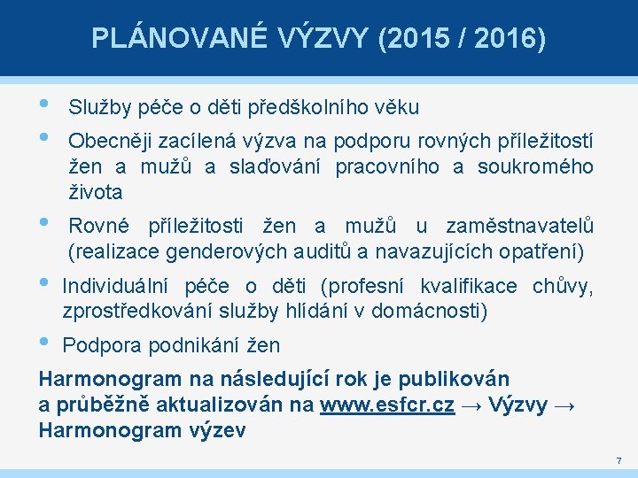 PLÁNOVANÉ VÝZVY (2015 / 2016) • • Služby péče o děti předškolního věku •