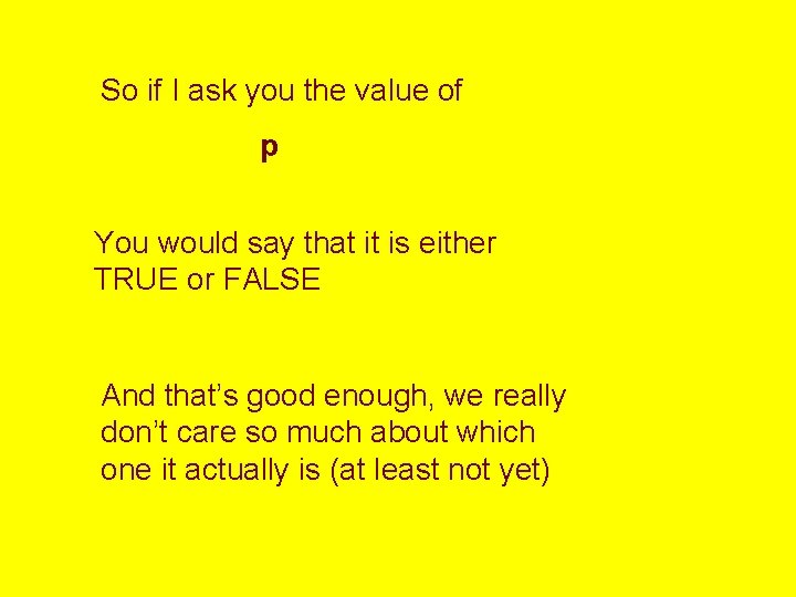 So if I ask you the value of p You would say that it