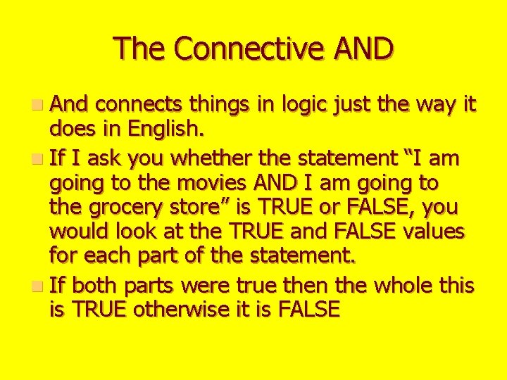 The Connective AND n And connects things in logic just the way it does