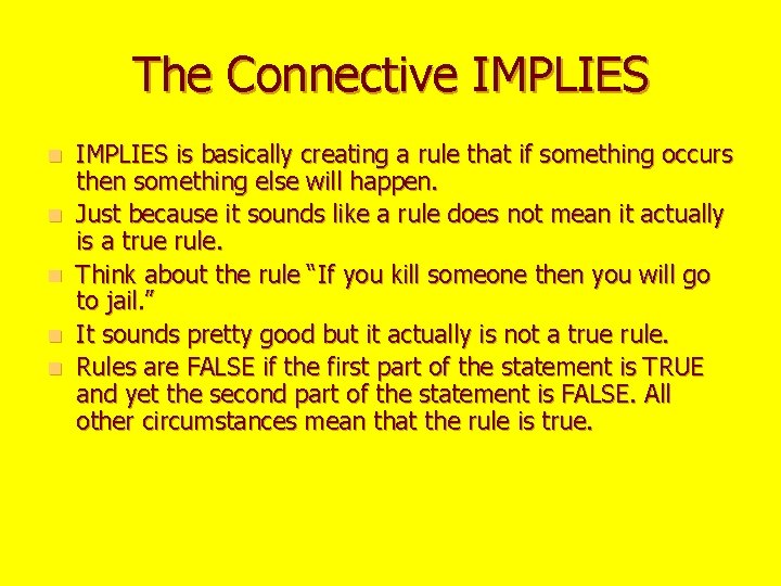 The Connective IMPLIES n n n IMPLIES is basically creating a rule that if