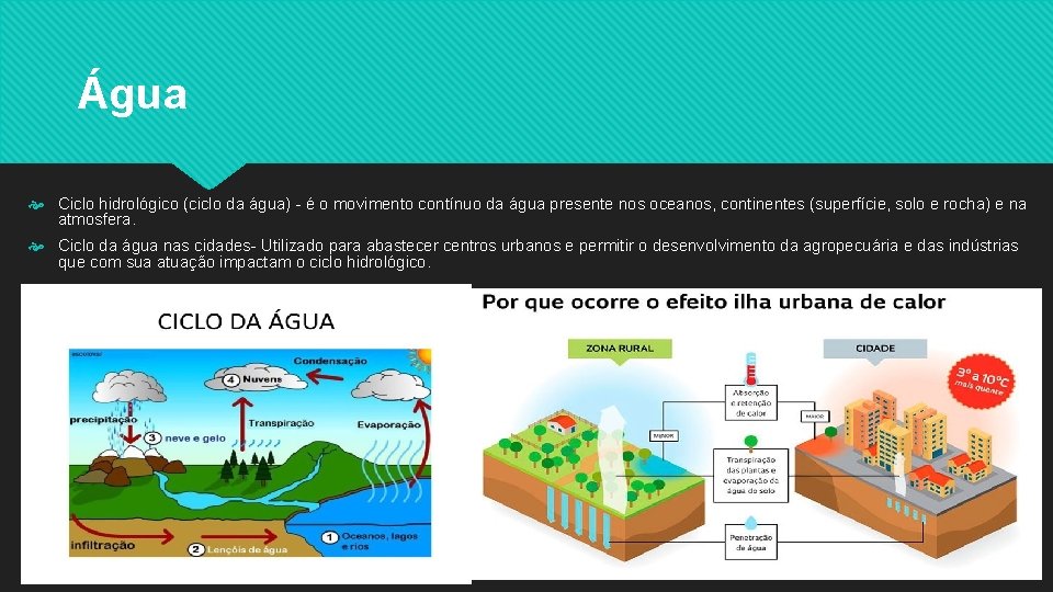 Água Ciclo hidrológico (ciclo da água) - é o movimento contínuo da água presente