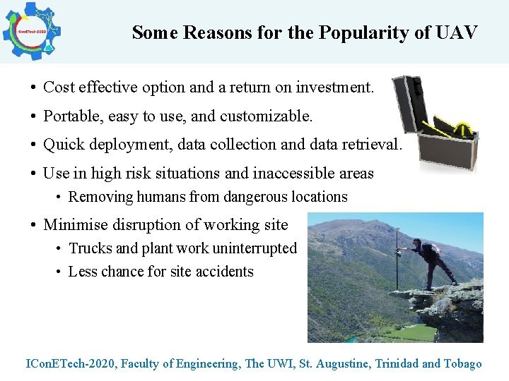 Some Reasons for the Popularity of UAV • Cost effective option and a return