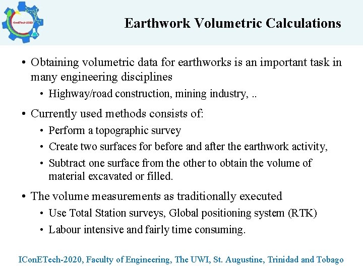 Earthwork Volumetric Calculations • Obtaining volumetric data for earthworks is an important task in