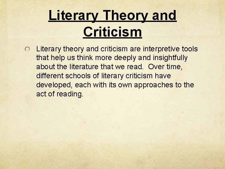 Literary Theory and Criticism Literary theory and criticism are interpretive tools that help us