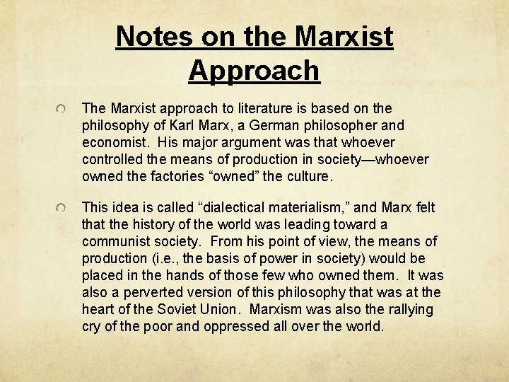 Notes on the Marxist Approach The Marxist approach to literature is based on the