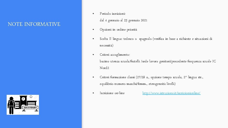 NOTE INFORMATIVE • Periodo iscrizioni: dal 4 gennaio al 25 gennaio 2021 • Opzioni