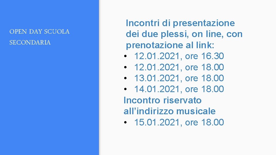 OPEN DAY SCUOLA SECONDARIA Incontri di presentazione dei due plessi, on line, con prenotazione