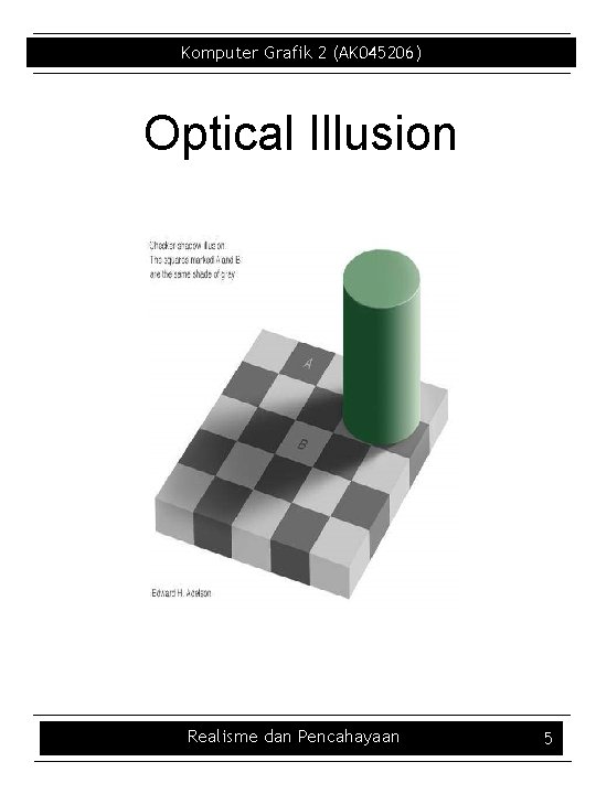 Komputer Grafik 2 (AK 045206) Optical Illusion Realisme dan Pencahayaan 5 