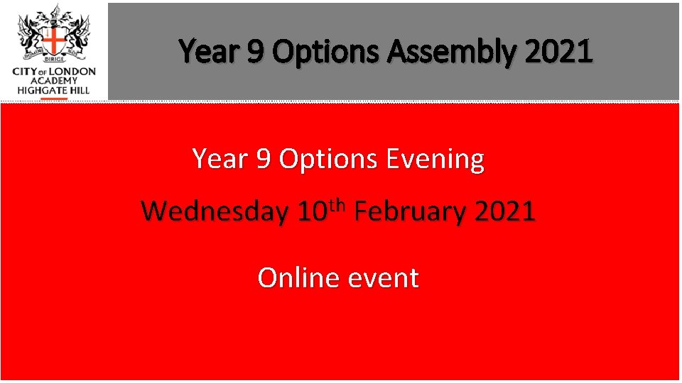 Year 9 Options Assembly 2021 Year 9 Options Evening Wednesday 10 th February 2021