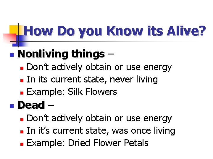 How Do you Know its Alive? n Nonliving things – Don’t actively obtain or