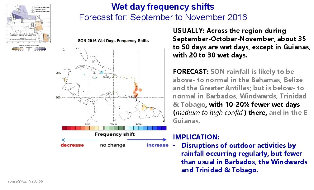 Wet day frequency shifts Forecast for: September to November 2016 USUALLY: Across the region
