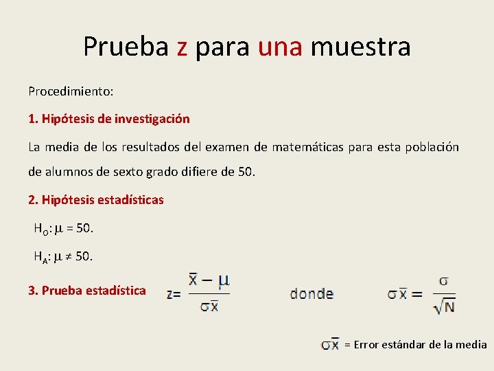 Prueba z para una muestra Procedimiento: 1. Hipótesis de investigación La media de los