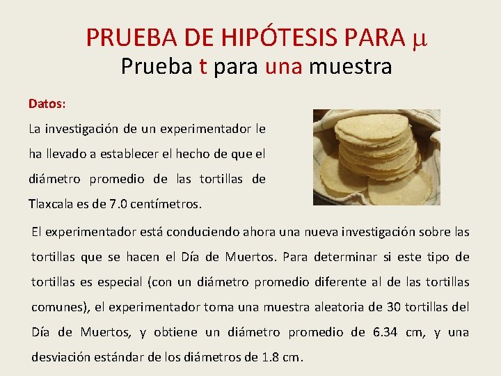 PRUEBA DE HIPÓTESIS PARA Prueba t para una muestra Datos: La investigación de un