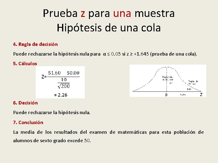 Prueba z para una muestra Hipótesis de una cola 4. Regla de decisión Puede